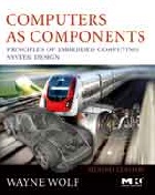 COMPUTERS AS COMPONENTS: PRINCIPLES OF EMBEDDED COMPUTING SYSTEM DESIGN 2/E 2008 - 0123743974