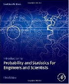 INTRODUCTION TO PROBABILITY & STATISTICS FOR ENGINEERS & SCIENTISTS 5/E 2014 - 0123948118