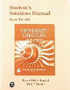 STUDENT SOLUTIONS MANUAL FOR UNIVERSITY CALCULUS: EARLY TRANSCENDENTALS, SINGLE VARIABLE 4/E 2019 - 0135166136