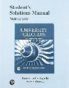 STUDENT SOLUTIONS MANUAL FOR UNIVERSITY CALCULUS: EARLY TRANSCENDENTALS, MULTIVARIABLE 4/E 2019 - 0135166632