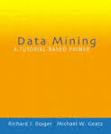 DATA MINING: A TUTORIAL-BASED PRIMER 2003 - 0321223497