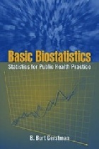 BASIC BIOSTATISTICS: STATISTICS FOR PUBLIC HEALTH PRACTICE 2009 - 0763781347
