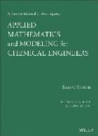 SOLUTIONS MANUAL TO ACCOMPANY APPLIED MATHEMATICS & MODELING FOR CHEMICAL ENGINEERS 2/E 2013 - 1118804767