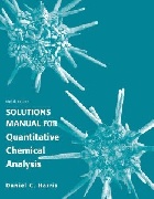 SOLUTION MANUAL FOR QUANTITATIVE CHEMICAL ANALYSIS 8/E 2010 - 1429231238