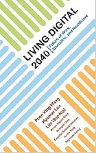 LIVING DIGITAL 2040: FUTURE OF WORK, EDUCATION & HEALTHCARE 2017 - 9813230703