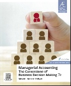 MANAGERIAL ACCOUNTING: THE CORNERSTONE OF BUSINESS DECISION-MAKING 7/E 2018 - 9814846481