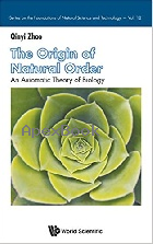 ORIGIN OF NATURAL ORDER, THE: AN AXIOMATIC THEORY OF BIOLOGY 2017 - 9813209267 - 9789813209268