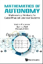 MATHEMATICS OF AUTONOMY: MATHEMATICAL METHODS FOR CYBER-PHYSICAL-COGNITIVE SYSTEMS 2017 - 981323038X - 9789813230385