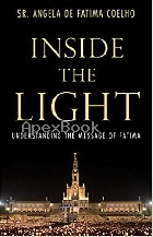 INSIDE THE LIGHT: UNDERSTANDING THE MESSAGE OF FATIMA 2020 - 1505116074 - 9781505116076