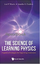 SCIENCE OF LEARNING PHYSICS, THE: COGNITIVE STRATEGIES FOR IMPROVING INSTRUCTION 2020 - 9811226547 - 9789811226540