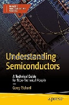 UNDERSTANDING SEMICONDUCTORS: A TECHNICAL GUIDE FOR NON-TECHNICAL PEOPLE 2022 - 1484288467 - 9781484288467