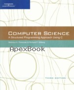 COMPUTER SCIENCE: A STRUCTURED PROGRAMMING APPROACH USING C 3/E 2007 - 0534491324 - 9780534491321