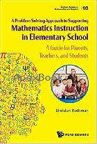 A PROBLEM-SOLVING APPROACH TO SUPPORTING MATHEMATICS INSTRUCTION IN ELEMENTARY SCHOOL: A GUIDE FOR PARENTS, TEACHERS, & STUDENTS - 9813274816 - 9789813274815