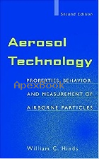 AEROSOL TECHNOLOGY: PROPERTIES, BEHAVIOR, & MEASUREMENT OF AIRBORNE PARTICLES 2/E 1999 - 0471194107 - 9780471194101