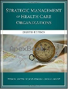 THE STRATEGIC MANAGEMENT OF HEALTH CARE ORGANIZATIONS 8/E - 1119349702 - 9781119349709
