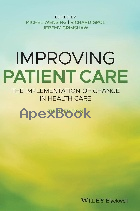 IMPROVING PATIENT CARE: THE IMPLEMENTATION OF CHANGE IN HEALTH CARE 3/E 2020 - 1119488591 - 9781119488590