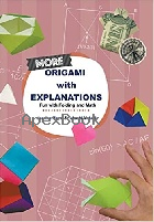 MORE ORIGAMI WITH EXPLANATIONS: FUN WITH FOLDING & MATH 2020 - 981121946X - 9789811219467