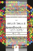 THE IRRATIONALS: A STORY OF THE NUMBERS YOU CAN'T COUNT ON 2023 - 0691247668 - 9780691247663