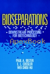 BIOSEPARATIONS: DOWNSTREAM PROCESSING FOR BIOTECHNOLOGY 1988 - 0471847372 - 9780471847373
