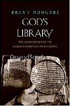 GOD'S LIBRARY: THE ARCHAEOLOGY OF THE EARLIEST CHRISTIAN MANUSCRIPTS 2020 - 0300248601 - 9780300248609