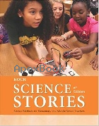 SCIENCE STORIES: SCIENCE METHODS FOR ELEMENTARY & MIDDLE SCHOOL TEACHERS 6/E 2017 - 1305960726 - 9781305960725