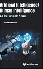 ARTIFICIAL INTELLIGENCE/ HUMAN INTELLIGENCE: AN INDISSOLUBLE NEXUS - 981123308X - 9789811233081