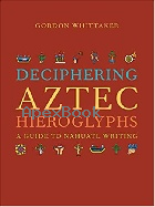 DECIPHERING AZTEC HIEROGLYPHS: A GUIDE TO NAHUATL WRITING 2021 - 0520380371 - 9780520380370