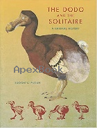 THE DODO AND THE SOLITAIRE: A NATURAL HISTORY (LIFE OF THE PAST) 2012 - 0253000998 - 9780253000996