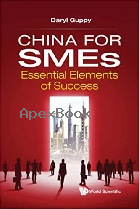 CHINA FOR SMES: ESSENTIAL ELEMENTS OF SUCCESS 2021 - 9811233845 - 9789811233845