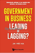 GOVERNMENT IN BUSINESS: LEADING OR LAGGING? 2021 - 9811232474 - 9789811232473