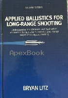 APPLIED BALLISTICS FOR LONG RANGE SHOOTING : UNDERSTANDING THE ELEMENTS AND APPLICATION OF EXTERNAL BALLISTICS FOR SUCCESSFUL LO - 0615452566 - 9780615452562