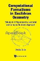 COMPUTATIONAL FORMALISMS IN EUCLIDEAN GEOMETRY VOL.I 2025 - 9819807131 - 9789819807130
