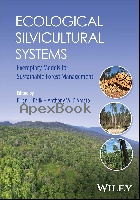 ECOLOGICAL SILVICULTURAL SYSTEMS - EXEMPLARY MODELS FOR SUSTAINABLE FOREST MANAGEMENT 2023 - 111989090X - 9781119890904