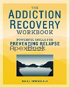 THE ADDICTION RECOVERY WORKBOOK: POWERFUL SKILLS FOR PREVENTING RELAPSE EVERY DAY 2018 - 1641521171 - 9781641521178