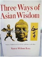 THREE WAYS OF ASIAN WISDOM: HINDUISM, BUDDHISM, ZEN & THEIR SIGNIFICANCE FOR THE WEST 1978 - 067124230X - 9780671242305