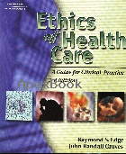 ETHICS OF HEALTH CARE: A GUIDE FOR CLINICAL PRACTICE 3/E 2006 - 1401861830 - 9781401861834