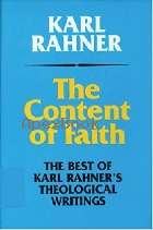 THE CONTENT OF FAITH: THE BEST OF KARL RAHNER'S THEOLOGICAL WRITINGS 1993 - 0824512219 - 9780824512217