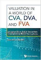 VALUATION IN A WORLD OF CVA, DVA, & FVA: A TUTORIAL ON DEBT SECURITIES & INTEREST RATE DERIVATIVES 2017 - 9813224169 - 9789813224162