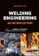 WELDING ENGINEERING - AN INTRODUCTION 2/E 2023 - 1119858720 - 9781119858720