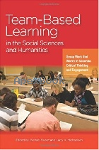 TEAM-BASED LEARNING IN THE SOCIAL SCIENCES AND HUMANITIES: GROUP WORK THAT WORKS TO GENERATE CRITICAL THINKING AND ENGAGEMENT 20 - 1579226108 - 9781579226107