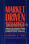 MARKET DRIVEN STRATEGY: PROCESSES FOR CREATING VALUE 1990 - 0029072115 - 9780029072110