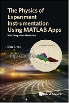 THE PHYSICS OF EXPERIMENT INSTRUMENTATION USING MATLAB APPS: WITH COMPANION MEDIA PACK 2021 - 9811233837 - 9789811233838