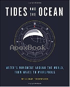 TIDES & THE OCEAN: WATER'S MOVEMENT AROUND THE WORLD, FROM WAVES TO WHIRLPOOLS 2018 - 0316414506 - 9780316414500