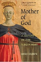 MOTHER OF GOD: A HISTORY OF THE VIRGIN MARY 2010 - 0300164327 - 9780300164329