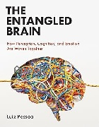 THE ENTANGLED BRAIN: HOW PERCEPTION, COGNITION, & EMOTION ARE WOVEN TOGETHER 2022 - 0262544601 - 9780262544603