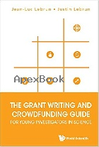THE GRANT WRITING  CROWDFUNDING GUIDE FOR YOUNG INVESTIGATORS IN SCIENCE 2017 - 9813223243 - 9789813223240