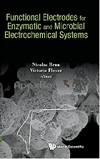 FUNCTIONAL ELECTRODES FOR ENZYMATIC & MICROBIAL ELECTROCHEMICAL SYSTEMS 2017 - 1786343533 - 9781786343536