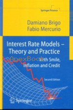 INTEREST RATE MODELS- THEROY & PRACTICE WITH SIMILE, INFLATION & CREDIT 2/E 2006 - 3540221492 - 9783540221494