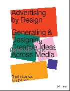 ADVERTISING BY DESIGN: GENERATING & DESIGNING CREATIVE IDEAS ACROSS MEDIA 2021 - 1119691494 - 9781119691495