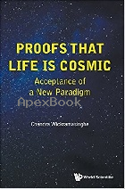 PROOFS THAT LIFE IS COSMIC: ACCEPTANCE OF A NEW PARADIGM 2017 - 9813233109 - 9789813233102
